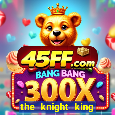 the knight king who returned with a god wiki